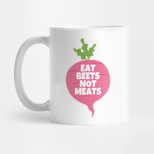 Eat Beets Not Meats Mug